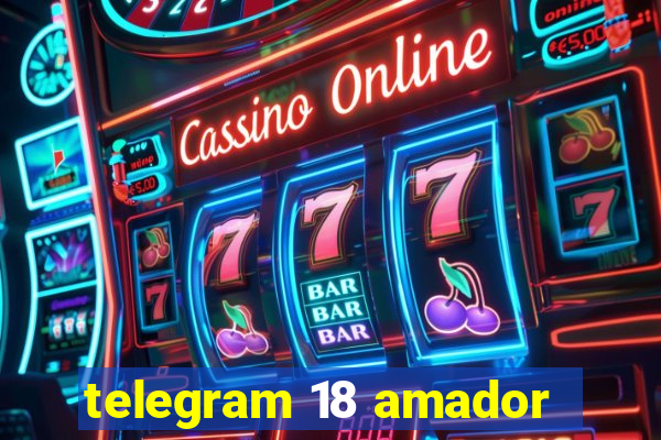 telegram 18 amador